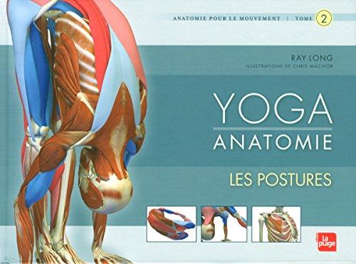 Yoga anatomie : anatomie pour le mouvement. Vol. 2. Les postures