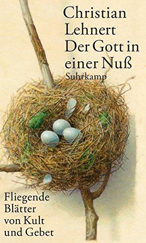 Der Gott in einer Nuß: Fliegende Blätter von Kult und Gebet