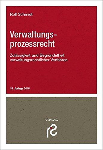 Verwaltungsprozessrecht: Zulässigkeit und Begründetheit verwaltungsrechtlicher Verfahren