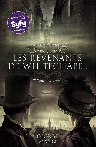 Les enquêtes extraordinaires de Newbury & Hobbes. Vol. 1. Les revenants de Whitechapel