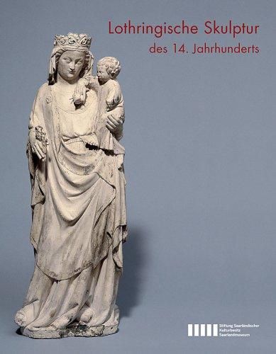 Lothringische Skulptur des 14. Jahrhunderts. Ausstellungskatalog