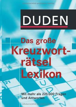 Duden - Das große Kreuzworträtsel Lexikon: Mit mehr als 225.000 Fragen und Antworten