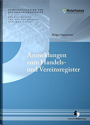 Anmeldungen zum Handels- und Vereinsregister (Ausbildungsreihe für Notarfachangestellte)