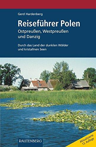 Reiseführer POLEN - Ostpreußen, Westpreußen und Danzig - Durch das Land der dunklen Wälder und kristallnen Seen (Rautenberg - Reiseführer)