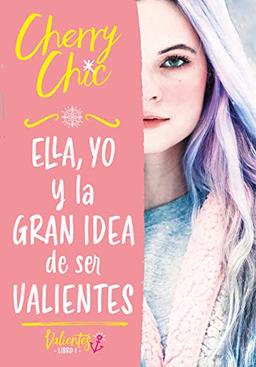 Ella, yo y la gran idea de ser valientes (Valientes 1) (Montena, Band 1)