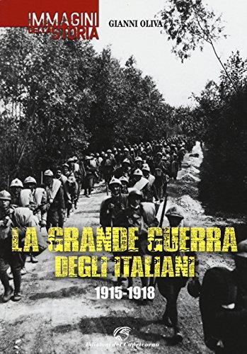 La grande guerra degli italiani 1915-1918 (Immagini della storia)