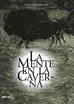 La mente en la caverna : la conciencia y los orígenes del arte (Arqueología, Band 12)