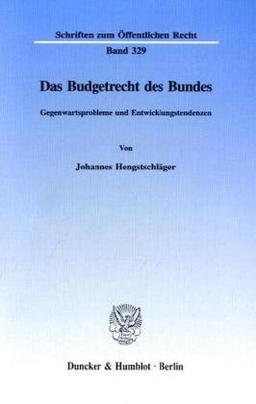 Das Budgetrecht des Bundes.: Gegenwartsprobleme und Entwicklungstendenzen. (Schriften Zum Offentlichen Recht, 329)