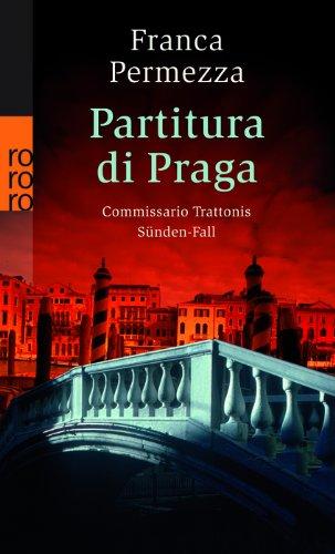 Partitura di Praga: Commissario Trattonis Sünden-Fall. Ein Kriminalroman aus Venedig und Prag