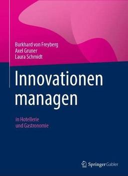 Innovationen managen: in Hotellerie und Gastronomie