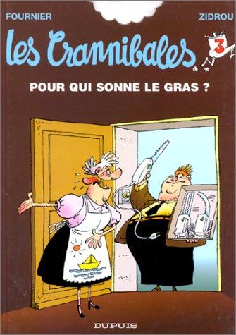 Les Crannibales. Vol. 3. Pour qui sonne le gras