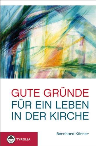 Gute Gründe für ein Leben in der Kirche