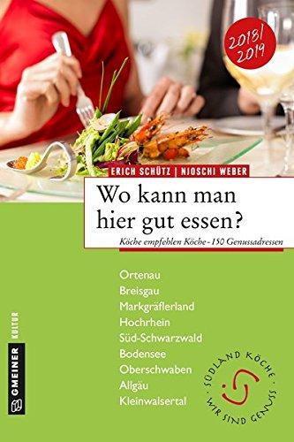 Wo kann man hier gut essen?: Köche empfehlen Köche - 150 Genussadressen (Regionalgeschichte im GMEINER-Verlag)