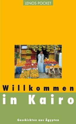 Willkommen in Kairo: Geschichten aus Ägypten