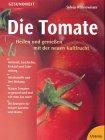 Die Tomate. Heilen und genießen mit der neuen Kultfrucht