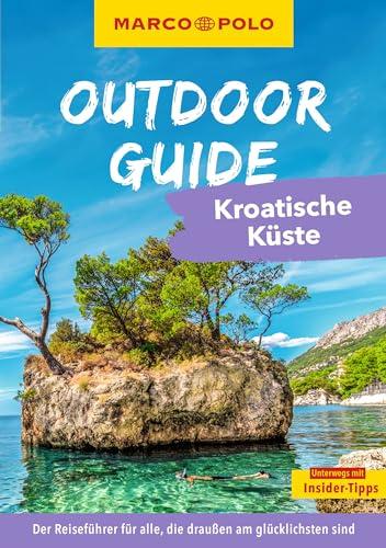 MARCO POLO OUTDOOR GUIDE Reiseführer Kroatische Küste: Mit rund 150 Outdoor-Erlebnissen für alle, die am liebsten draußen sind