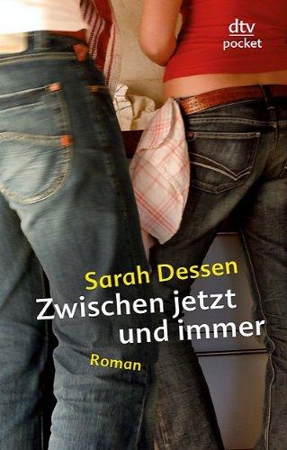 Zwischen jetzt und immer: Roman