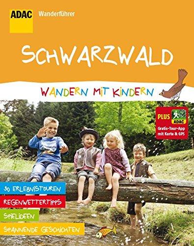 ADAC Wanderführer Schwarzwald Wandern mit Kindern: Plus Gratis Tour App mit Karte & GPS