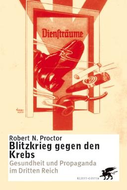 Blitzkrieg gegen den Krebs: Gesundheit und Propaganda im Dritten Reich