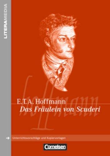 LiteraMedia: Das Fräulein von Scuderi: Handreichungen für den Unterricht. Unterrichtsvorschläge und Kopiervorlagen