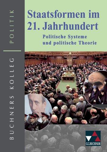 Buchners Kolleg Politik: Staatsformen im 21. Jahrhundet: Politische Systeme und politische Theorie