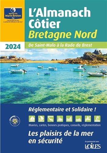 L'almanach côtier Bretagne Nord 2024 : de Saint-Malo à la rade de Brest : les plaisirs de la mer en sécurité