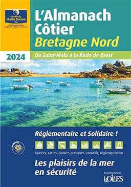 L'almanach côtier Bretagne Nord 2024 : de Saint-Malo à la rade de Brest : les plaisirs de la mer en sécurité