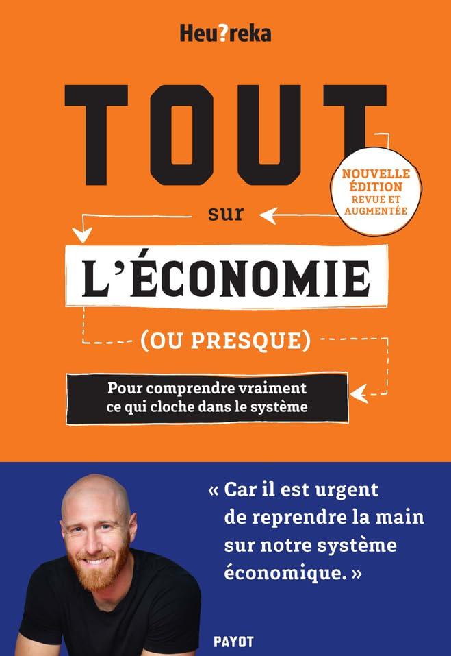 Tout sur l'économie (ou presque) : pour comprendre vraiment ce qui cloche dans le système