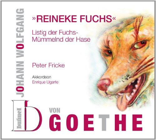 Johann Wolfgang von Goethe - Reineke Fuchs: Listig der Fuchs - Mümmelnd der Hase