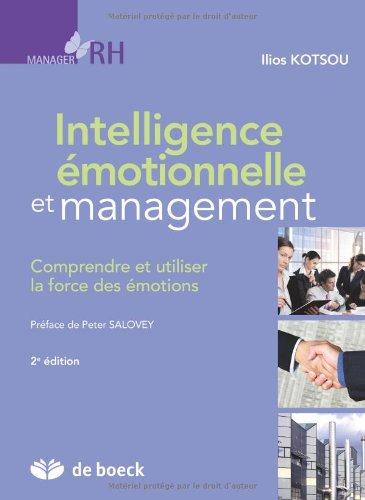 Intelligence émotionnelle et management : comprendre et utiliser la force des émotions