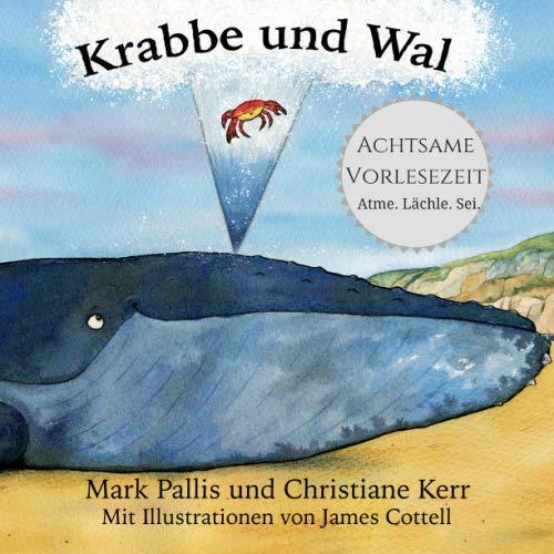 Krabbe und Wal: Achtsamkeit für Kinder - eine sanfte und einfache Einführung