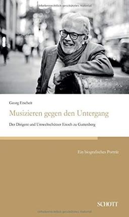 Musizieren gegen den Untergang: Der Dirigent und Umweltschützer Enoch zu Guttenberg