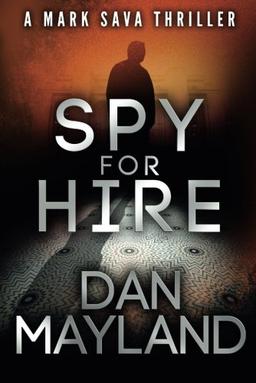 Spy for Hire (A Mark Sava Spy Novel, Band 3)