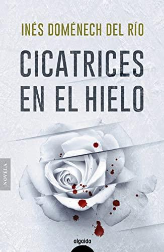 Cicatrices en el hielo (ALGAIDA LITERARIA - ALGAIDA NARRATIVA)