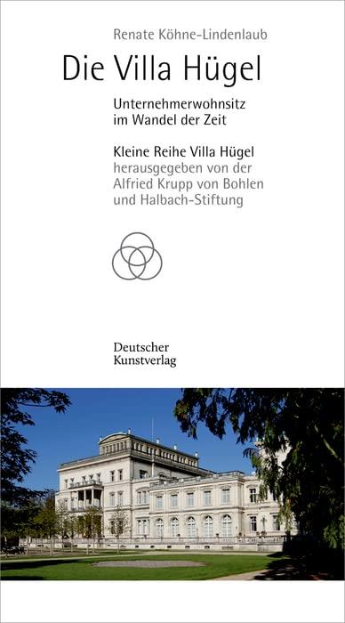 Die Villa Hügel: Unternehmerwohnsitz im Wandel der Zeit (Kleine Reihe Villa Hügel)