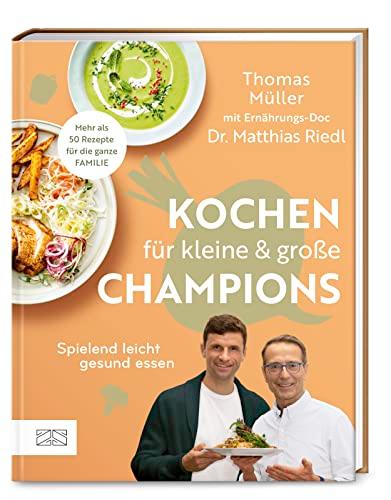 Kochen für kleine und große Champions: Spielend leicht gesund essen