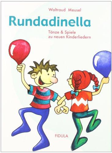 Rundadinella.  Tänze und Spiele zu neuen Kinderliedern, mit Audio-CD