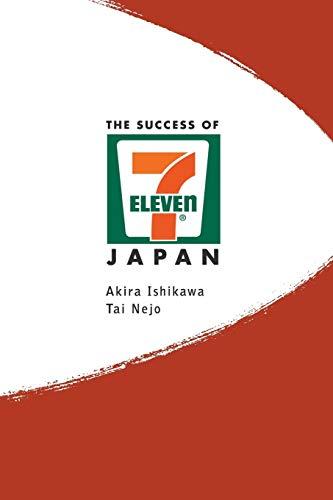 Success Of 7-Eleven Japan, The: Discovering The Secrets Of The World's Best-Run Convenience Chain Stores