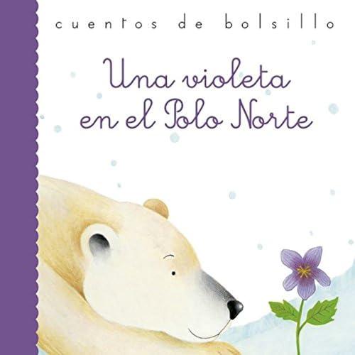 Una violeta en el Polo Norte (Cuentos de bolsillo, Band 40)