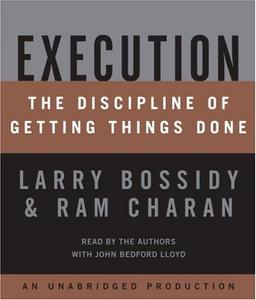 Execution: The Discipline of Getting Things Done