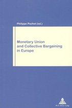 Monetary Union and Collective Bargaining in Europe (Travail & Société / Work & Society)