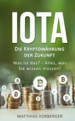 I.O.T.A: Die Kryptowährung der Zukunft  Was ist das? - Alles, was Sie wissen müssen!