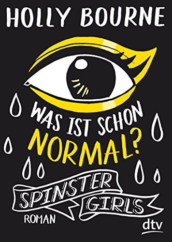 Spinster Girls – Was ist schon normal?: Roman