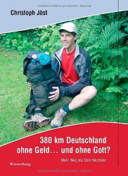 380 km Deutschland ohne Geld ... und ohne Gott?: Mein Weg als Dein Nächster