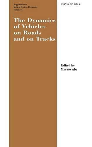 The Dynamics of Vehicles on Roads and on Tracks Supplement to Vehicle System Dynamics: Proceedings of the 18th IAVSD Symposium Held in Kanagawa, Japan, August 24-30, 2003