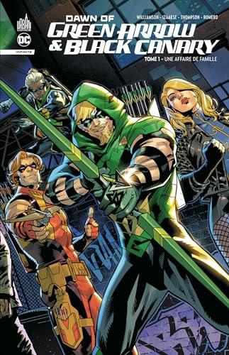 Dawn of Green Arrow & Black Canary. Vol. 1. Une affaire de famille