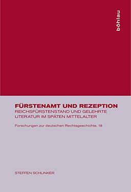 Fürstenamt und Rezeption (Forschungen Zur Deutschen Rechtsgeschichte, Band 18)