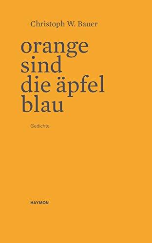 Orange sind die Äpfel blau: Gedichte