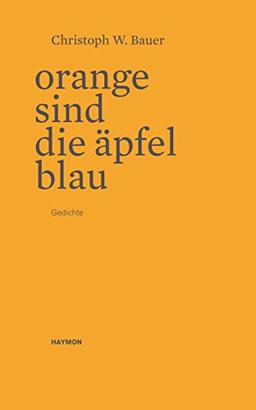 Orange sind die Äpfel blau: Gedichte