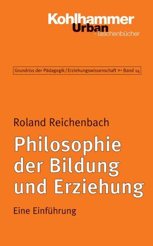 Grundriss der Pädagogik /Erziehungswissenschaft: Philosophie der Bildung und Erziehung: Eine Einführung: BD 14 (Urban-Taschenbuecher)